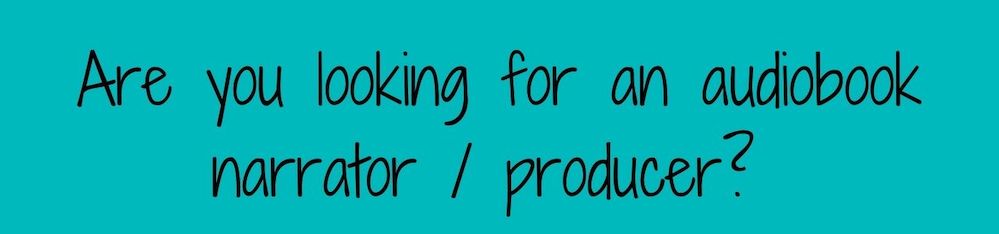 Are you looking for an audiobook narrator/ producer?